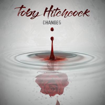 Toby Hitchcock - Changes :: Rock Report